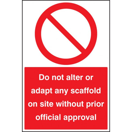 Do not alter or adapt any scaffold on site without prior official approval (3645)