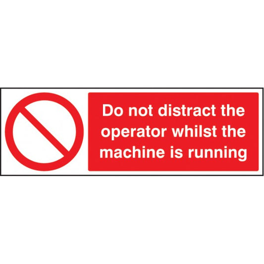 Do not distract the operator whilst machine is running (3644)