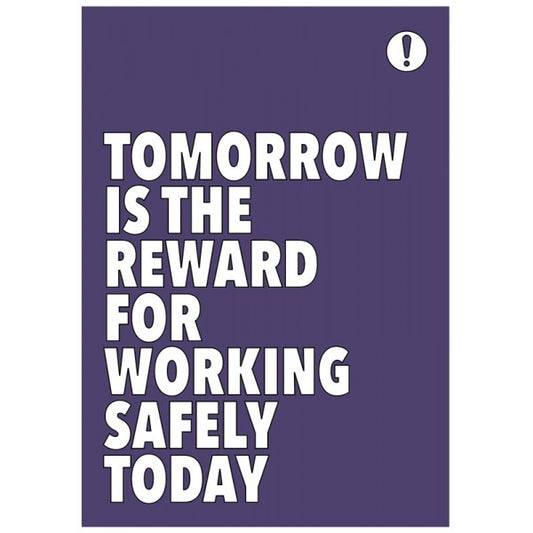 Tomorrow is the reward for working safely today poster 420x594mm synthetic paper (7466)