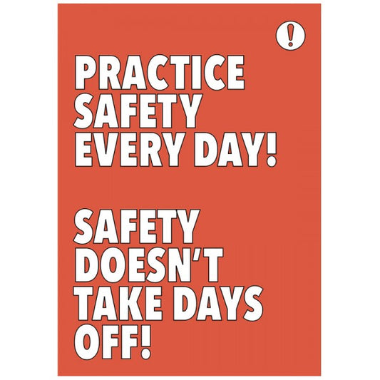 Practice safety every day Safety doesn't take days off 420x594mm synthetic paper (7469)