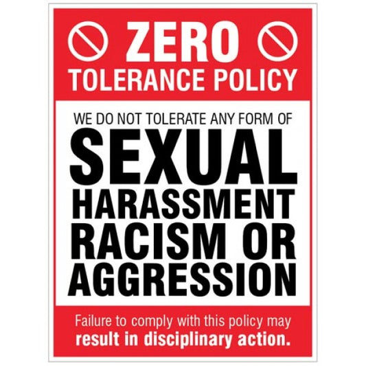 Zero tolerance policy - sexual harassment, racism, aggression (7116)