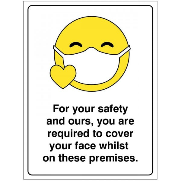 For your safety and ours you are required to cover your face whilst on these premises (8938)